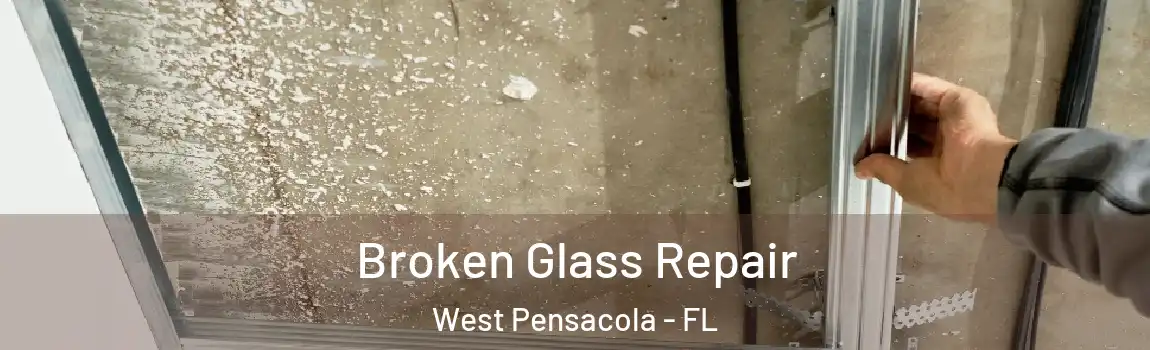  Broken Glass Repair West Pensacola - FL