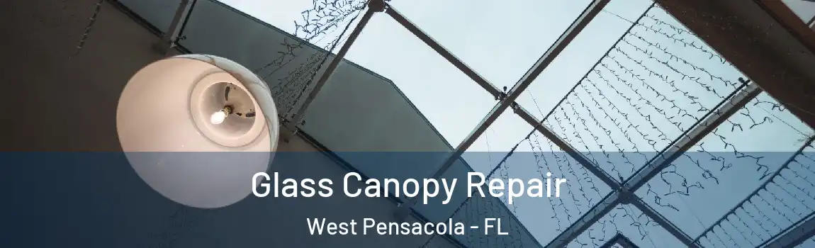  Glass Canopy Repair West Pensacola - FL