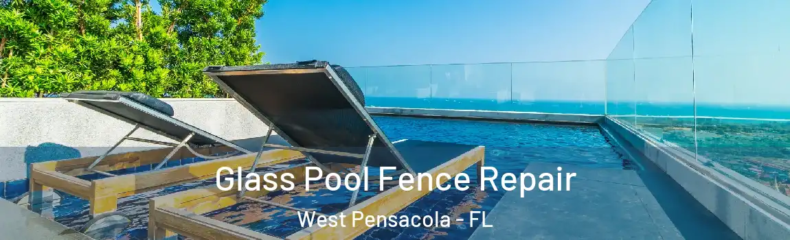 Glass Pool Fence Repair West Pensacola - FL