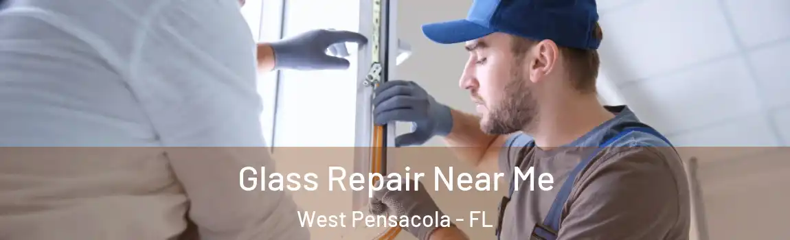 Glass Repair Near Me West Pensacola - FL