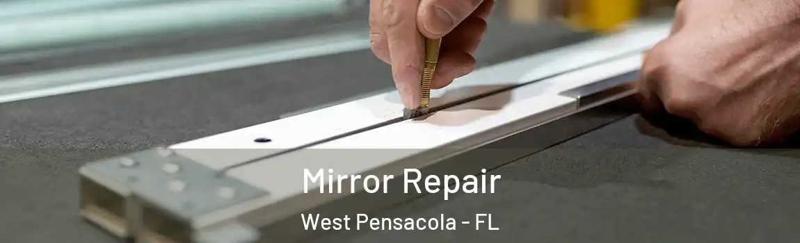  Mirror Repair West Pensacola - FL