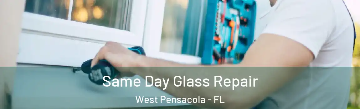 Same Day Glass Repair West Pensacola - FL