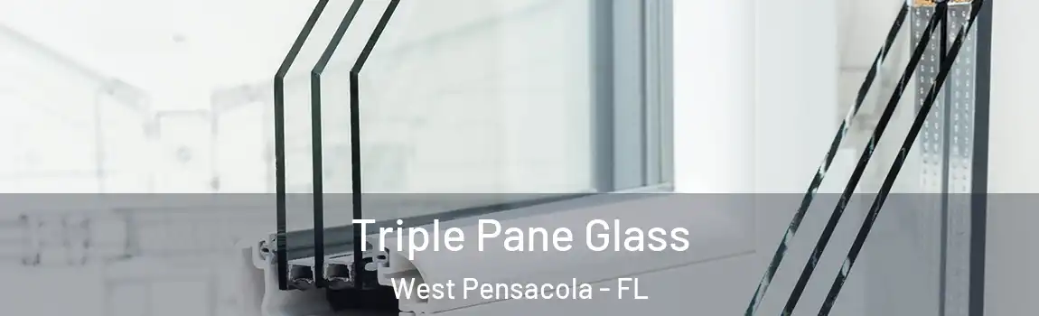 Triple Pane Glass West Pensacola - FL